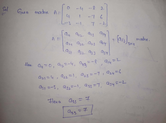 -4 -8 2 Sol A= 4 Ghen madnx 7 6 a14 Q13 madnx. A ay SX4 asy =-& A21-4912=1, 923=-7 1 a24 G51 -3, a32 -1, as3 =7, 934- Heu a a