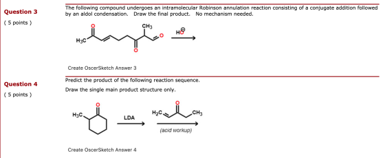 The following compound undergoes an intramolecular Robinson annulation reaction consisting of a conjugate addition followed b