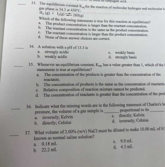 Um W 10 Ils conjugate acid. 33. The equilibrium constant for the reaction of molecular hydrogen and molecular i gas phase is