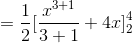 =\frac{1}{2}[\frac{x^{3+1}}{3+1}+4x]_{2}^{4}
