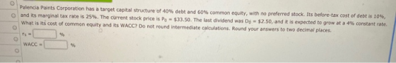 Palencia Paints Corporation has a target capital structure of 40% debt and 60% common equity, with no preferred stock. Its be