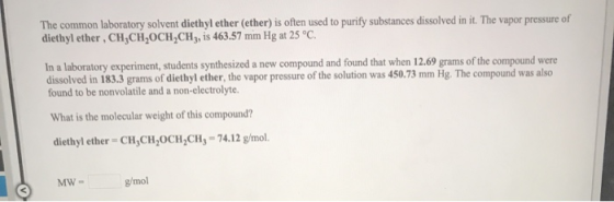 The common laboratory solvent diethyl ether (ether) is often used to purify substances dissolved in it. The vapor pressure of