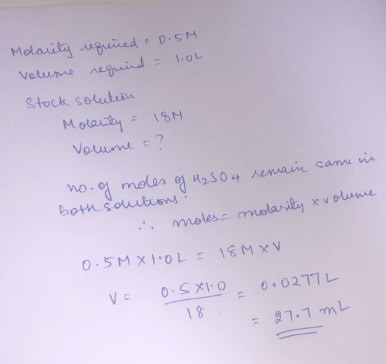 Molarity required = 0.5M Volume requind = 1.0L stock solution Molarity = 18M Volume = ? o - e muѕ ол ең, SO 4 ломом сати л bo