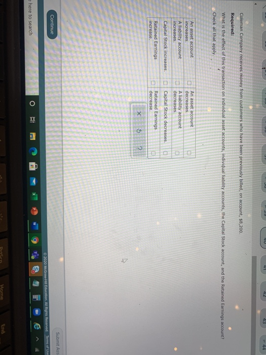 JU U 4 42 44 Coleman Company receives money from customers who have been previously billed, on account, $8,200. Required: Wha