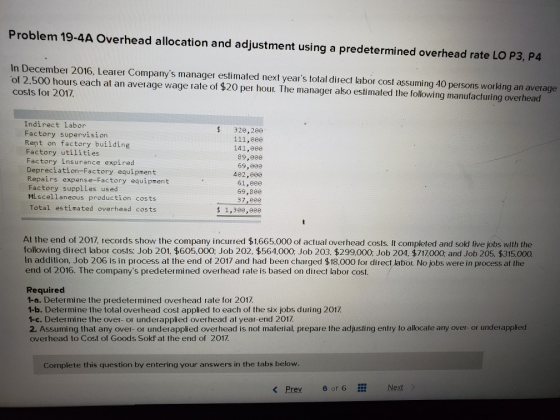 Problem 19-4A Overhead allocation and adjustment using a predetermined overhead rate LO P3, P4 In December 2016, Learer Compa