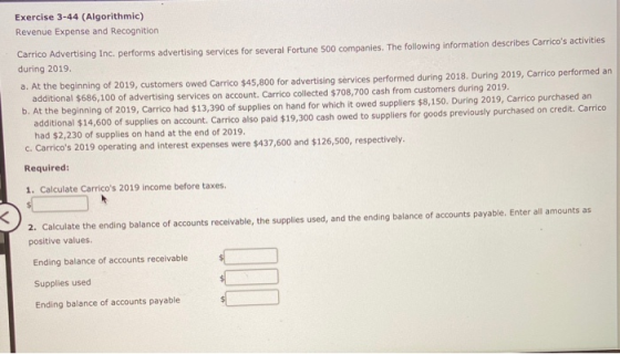 Exercise 3-44 (Algorithmic) Revenue Expense and Recognition Carrico Advertising Inc. performs advertising services for severa
