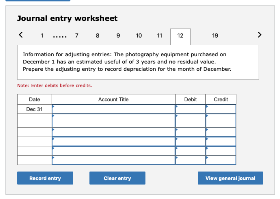 Journal entry worksheet < 1 ..... 7 8 9 10 11 Information for adjusting entries: The photography equipment purchased on Decem
