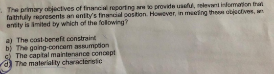 The primary objectives of financial reporting are to provide useful, relevant information that faithfully represents an entit