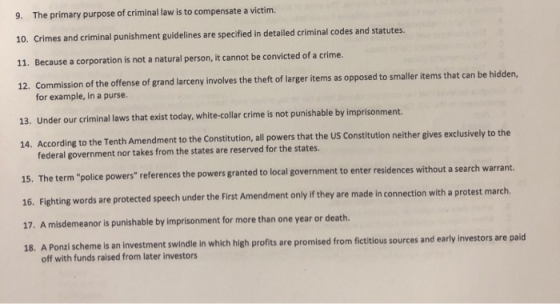 The primary purpose of criminal law is to compensate a victim. 9. 10. Crimes and criminal punishment guidelines are specified