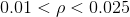 0.01<\rho<0.025