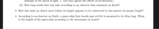 multiple of the speed of light, c. You may ignore the effects of acceleration.) (b) How long would that trip take according t