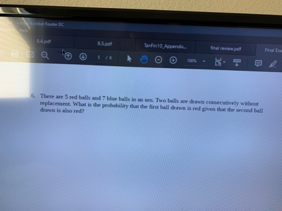 Adobe Acrobat Reader DC Help 8.4.pdf 8.5.pdf TanFin 10_Appendix. final review.pdf Final Exa 5 76 100% 6. There are 5 red ball
