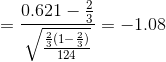 =\frac{0.621-\frac{2}{3}}{\sqrt{\frac{\frac{2}{3}(1-\frac{2}{3})}{124}}}=-1.08