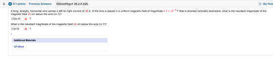 2. + 0/1 points Previous Answers OSUniPhys1 29.2.P.025. My Note A long, straight, horizontal wire carries a left-to-right cur