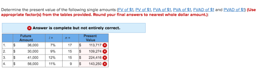 Determine the present value of the following single amounts (FV of $1, PV of $1. FVA of $1, PVA of $1, FVAD of $1 and PVAD of