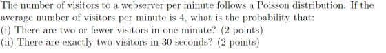 The number of visitors to a webserver per minute follows a Poisson distribution. If the average number of visitors per minute