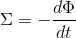 \Sigma= - \dfrac{d\Phi}{dt}