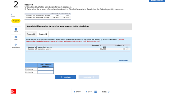 Heck my won 2 Required: 1. Calculate Bluefields activity rate for each cost pool. 2. Determine the amount of overhead assign