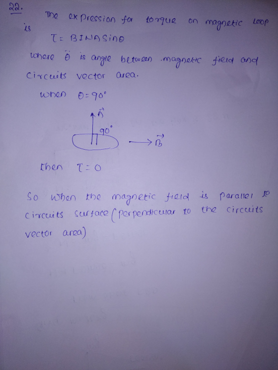 22. The expression for torque on magnetic Loop is T=BINA Sino where 19 angle between Circuits vector area. magnetic field and