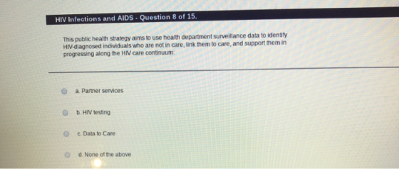 HIV Infections and AIDS - Question 8 of 15. This public health strategy aims to use health department surveillance data to id