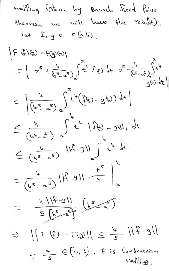 we mapping then by Banach fixed Point theorene will have the result). fige IF (8)® -FG) Let c [a,b]. ged = 1**+60a). Sé feder