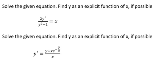 Solve the given equation. Find y as an explicit function of x, if possible 2y y2-1 = x Solve the given equation. Find y as a