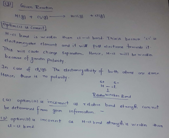 (m)] Given Reaction - Hig) + Cl₂1g) HIILGI + clig) [option (C) is Cosmect] - H-al bond is weaker than c-cl bond. This is beca