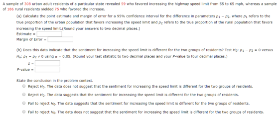 A sample of 308 urban adult residents of a particular state revealed 59 who favored increasing the highway speed limit from 5