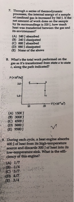 7. Through a series of thermodynamic processes, the internal energy of a sample of confined gas is increased by 560 J. If the
