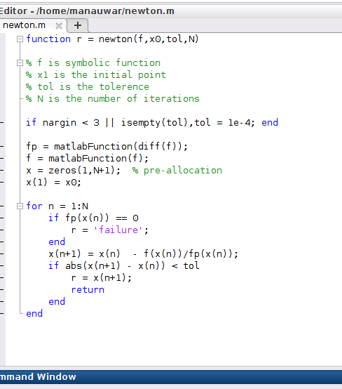 Editor - /home/manauwar/newton.m newton.m function r = newton (f,xo, tol, N) symbolic function xl is the initial point % tol
