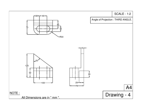 SCALE - 1:2 Angle of Projection : THIRD ANGLE. R30 125 -75– NOTE: A4 Drawing - 4 All Dimensions are in mm .