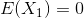 E(X_{1})=0