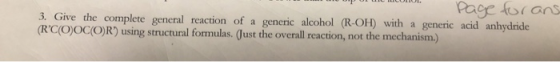 Page foran 3. Give the complete general reaction of a generic alcohol (R-OH) with a generic acid anhydride (RC(O)OCOR) using