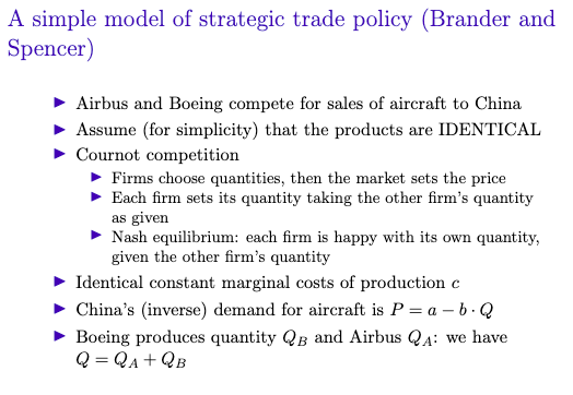 A simple model of strategic trade policy (Brander and Spencer) Airbus and Boeing compete for sales of aircraft to China Assum