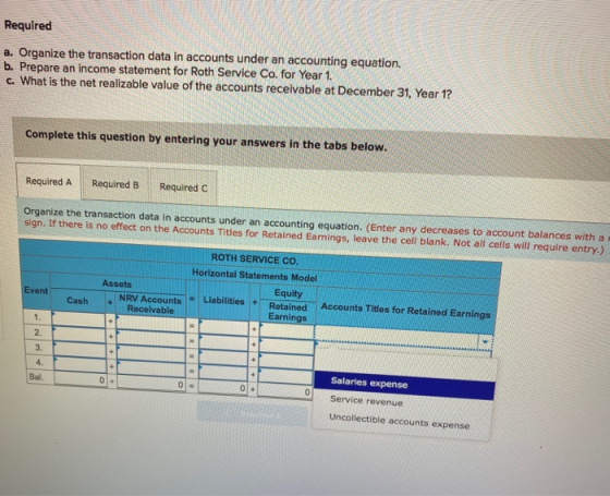 Required a. Organize the transaction data in accounts under an accounting equation. b. Prepare an income statement for Roth S
