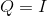 Q =1