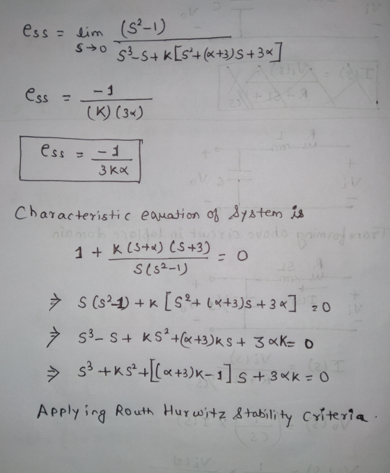 ess = lim (S²-1) 530 53 5+ k[s+(x+3)S +3«] ess w) Cow 12 (K) (34) 32 ess = -1 3kX Characteristic equation of System is nio m