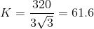 K=\frac{320}{3\sqrt3}= 61.6