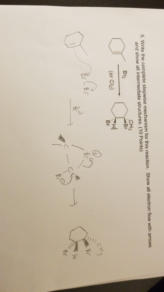 5. Write the complete stepwise mechanism for this reaction. Show all electron flow with arrows and show all intermediate stru