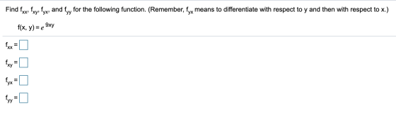 Find fxx, fxy, fyx, and fy for the following function. (Remember, fyx means to differentiate with respect to y and then with