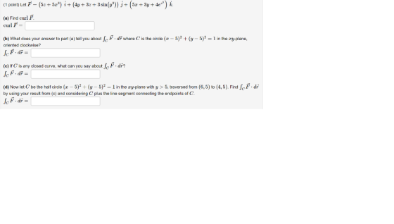 (a) Find curl F curl F (b) What does your answer to part (a) tell you aboFwhere C is the circle (a 5)2(5) in the ry-plane, or
