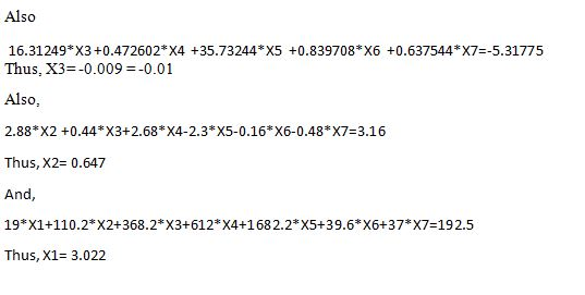 Also 16.31249*X3 +0.472602*X4 +35.73244*X5 +0.839708*X6 +0.637544*X7=-5.31775 Thus, X3=-0.009 = -0.01 Also, 2.88*X2 +0.44*X3+