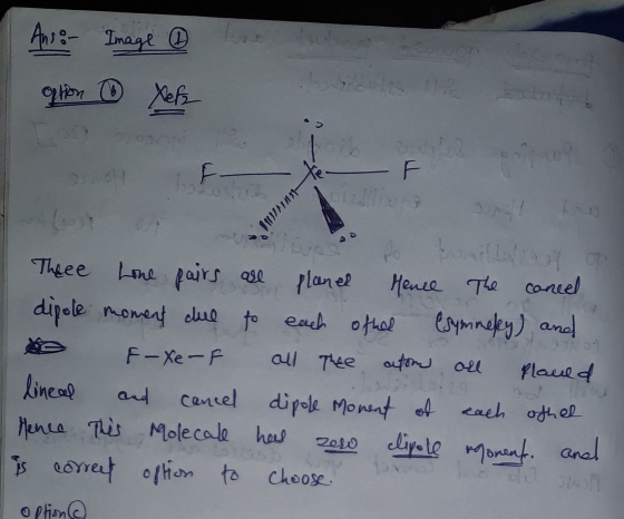 Ans: - Image option Netz 003 - an Three Lone pairs are planes Hence The cancel dipole moment due to each other (symmeley) and