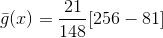 \bar{g}(x) =\frac{21}{148}[256-81]