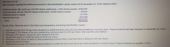 Exercise 15-18 Teal Company reported the following amounts in the stockholders equity section of its December 31, 2019, bala