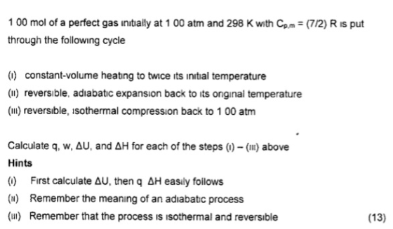 1 00 mol of a perfect gas initially at 1 00 atm and 298 K with Cpm (7/2) R is put through the following cycle () constant-vol