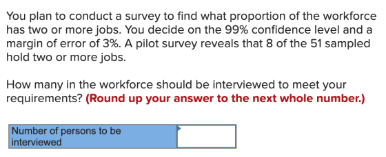 You Plan To Conduct A Survey To Find What Proportion Of The Workforce 