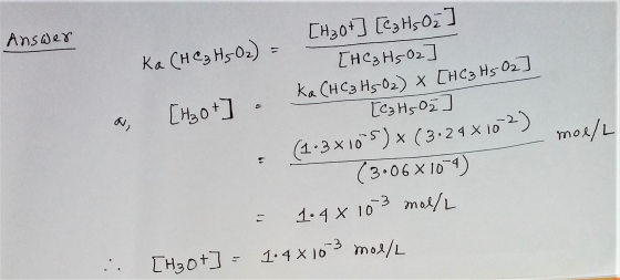 Answer mol/L [H3O+] [C3Hs Oz] ka (HC3 H5O2) = [HC3 H502] a Thoth & Ka (HC3 HS O2) × [H C3 H5025 [catsOz (1•3x1095) x (3.24 x1