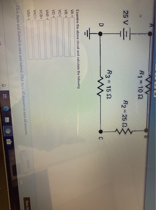 LALU AV R1 = 10 S2 25 V R2 = 253 R3 = 152 Examine the above circuit and calculate the following VA VB-C VC- VD - VAB = 1 VCB=