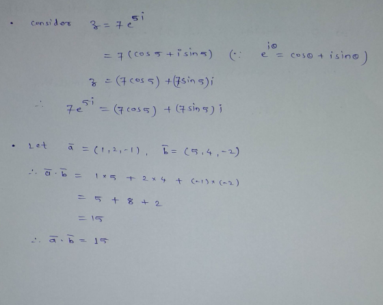 consider si 3 = = 7e = 7 (Cos 5 +isin 5) coso + i sino) 3 = (F cos 5) +(75in 5); si 7e (7c035) + (7 sin 5) i Let =(1,2,-1), b